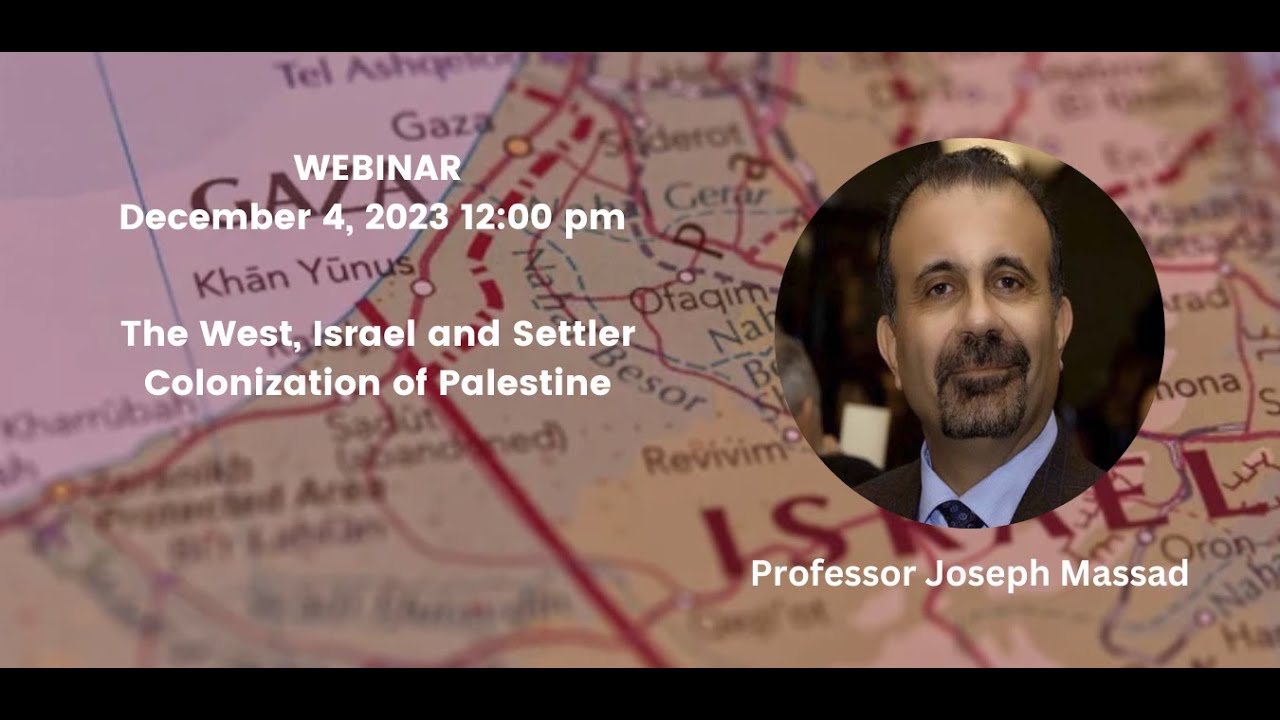 The West, Israel and Settler Colonization of Palestine with Professor Prof. Joseph Massad
