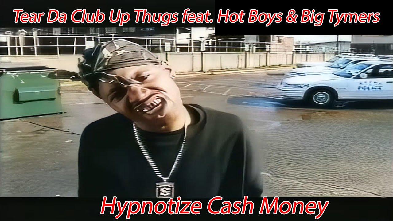 Tear Da Club Up Thugs feat. Hot Boys & Big Tymers - Hypnotize Cash Money