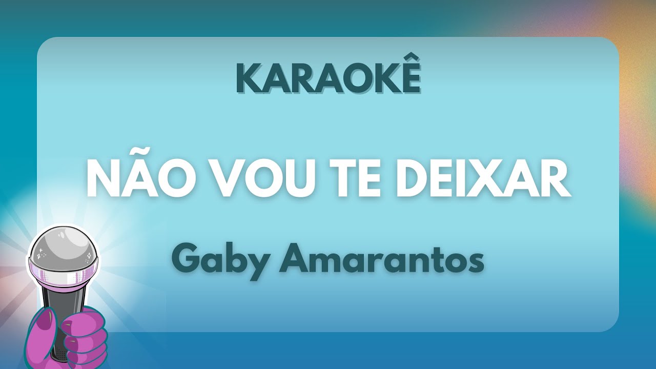 [KARAOKÊ] Não Vou Te Deixar - Gaby Amarantos