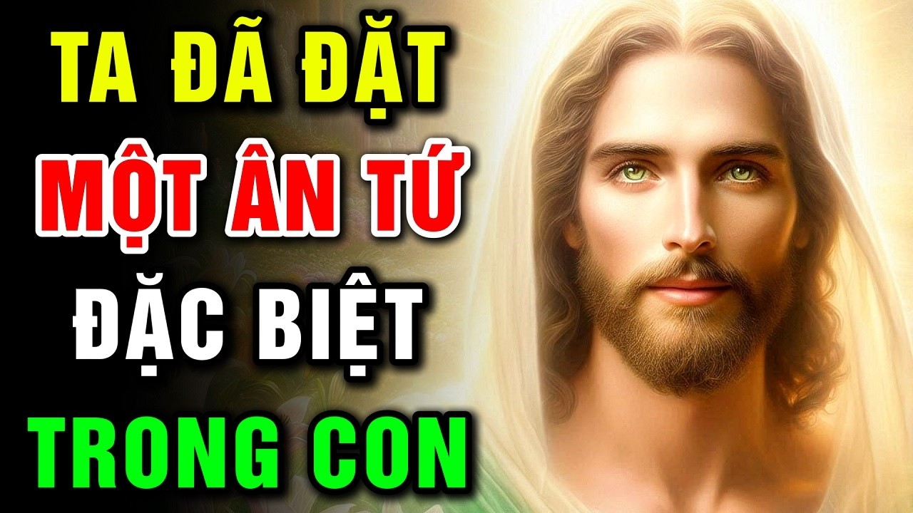 🔴 TA ĐÃ ĐẶT MỘT ÂN TỨ ĐẶC BIỆT TRONG CON | Lời Chúa Hôm Nay