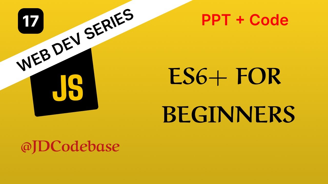 ES6+ Modern JavaScript Features – JS Tutorial for Beginners | Web Development Series | JDCodebase