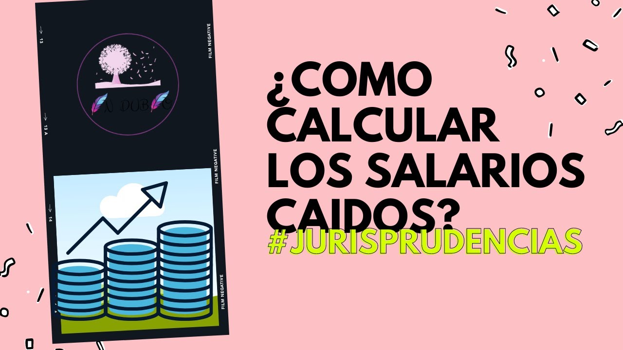 ¿COMO CALCULAR LOS SALARIOS CAÍDOS??