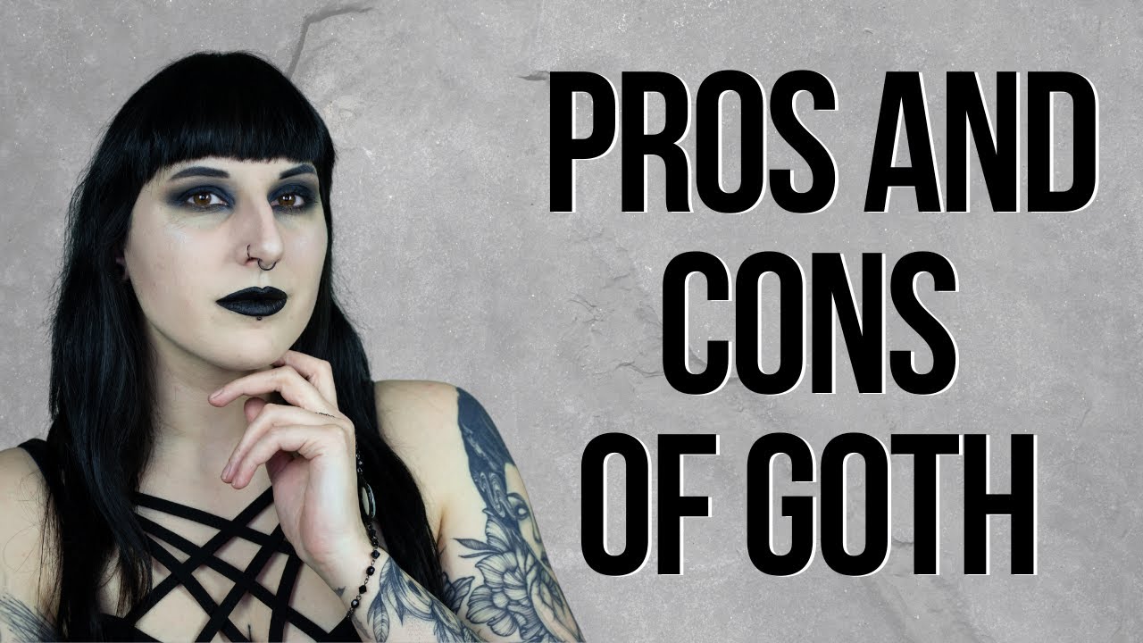 Pro's and cons of the goth scene - pro and con of being goth - Orphea