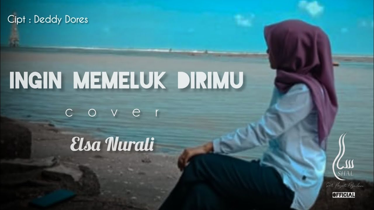 INGIN MEMELUK DIRIMU cipt.Deddy Dores || cover ELSA NURALI