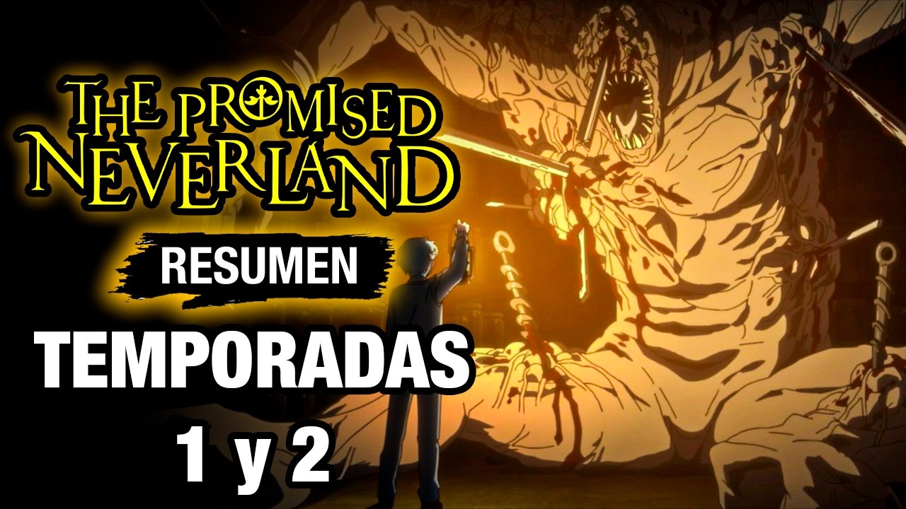 🌟The Promise Neverland [RESUMEN COMPLETO] TEMPORADAS 1 y 2 | Yakusoku No Neverland