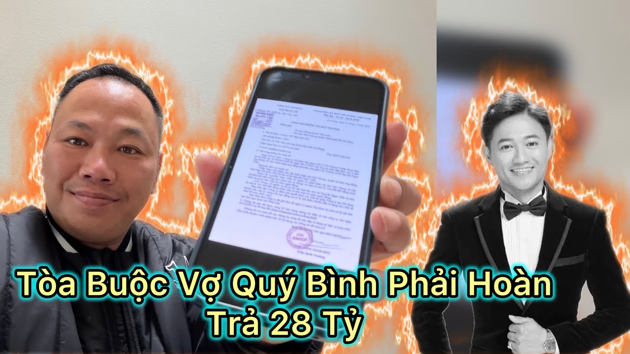 Bất ngờ vợ Quý Bình bị tòa tuyên án bắt buộc hoàn trả lại 28 tỷ…Sự thật quá rõ ràng sau màng lừa dối