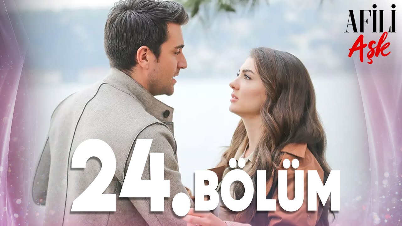 Afili Aşk 24.B&ouml;l&uuml;m - Full B&ouml;l&uuml;m