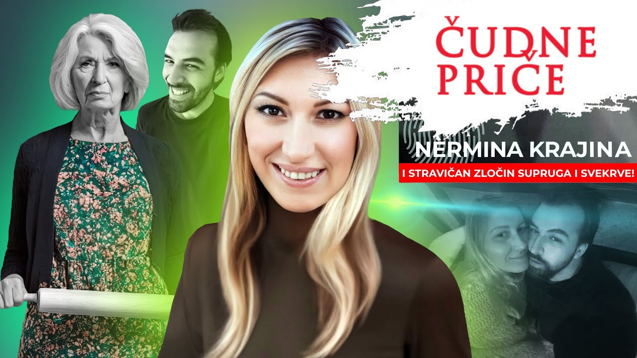 ČUDNE PRIČE 234 - NERMINA KRAJINA i stravičan zločin supruga i svekrve❗