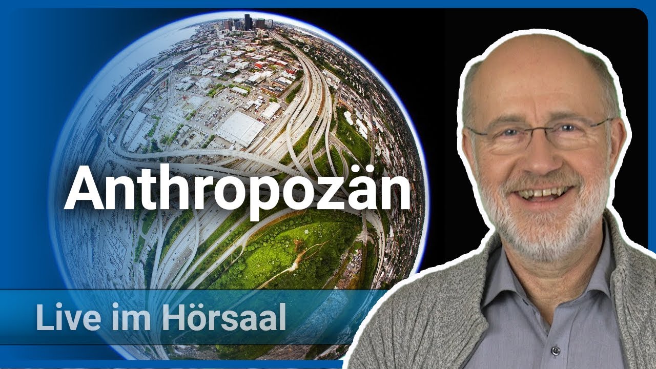 Anthropozän • Zeitalter des Menschen • Wissenschaftsjahr 2023 LMU/BMBF | Harald Lesch