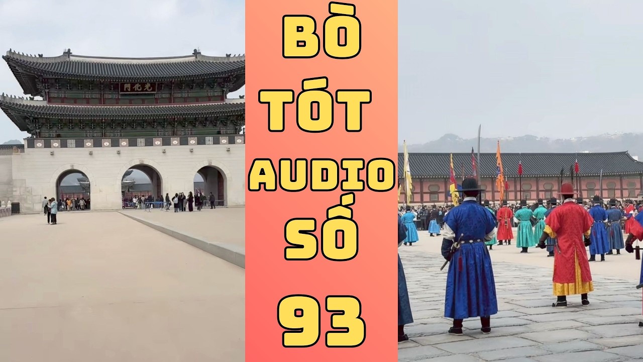 Bò Tót Audio Số 93 - Lễ đổi gác của lính hoàng cung Gyeongbokgung Palace
