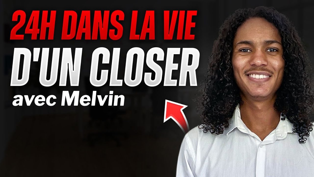 24h dans la vie d'un closer : Avec Melvin