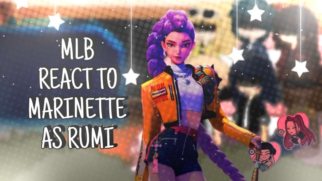 MLB react to Marinette as Rumi from KPDH [MLB] 2X SPEED || Gacha React || 1/?