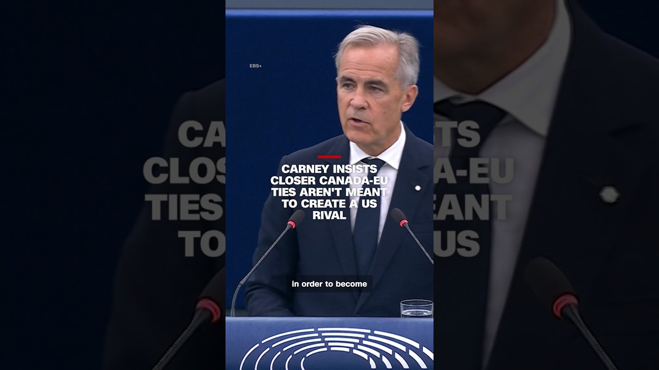 Carney insists closer Canada-EU ties aren't meant to create a US rival