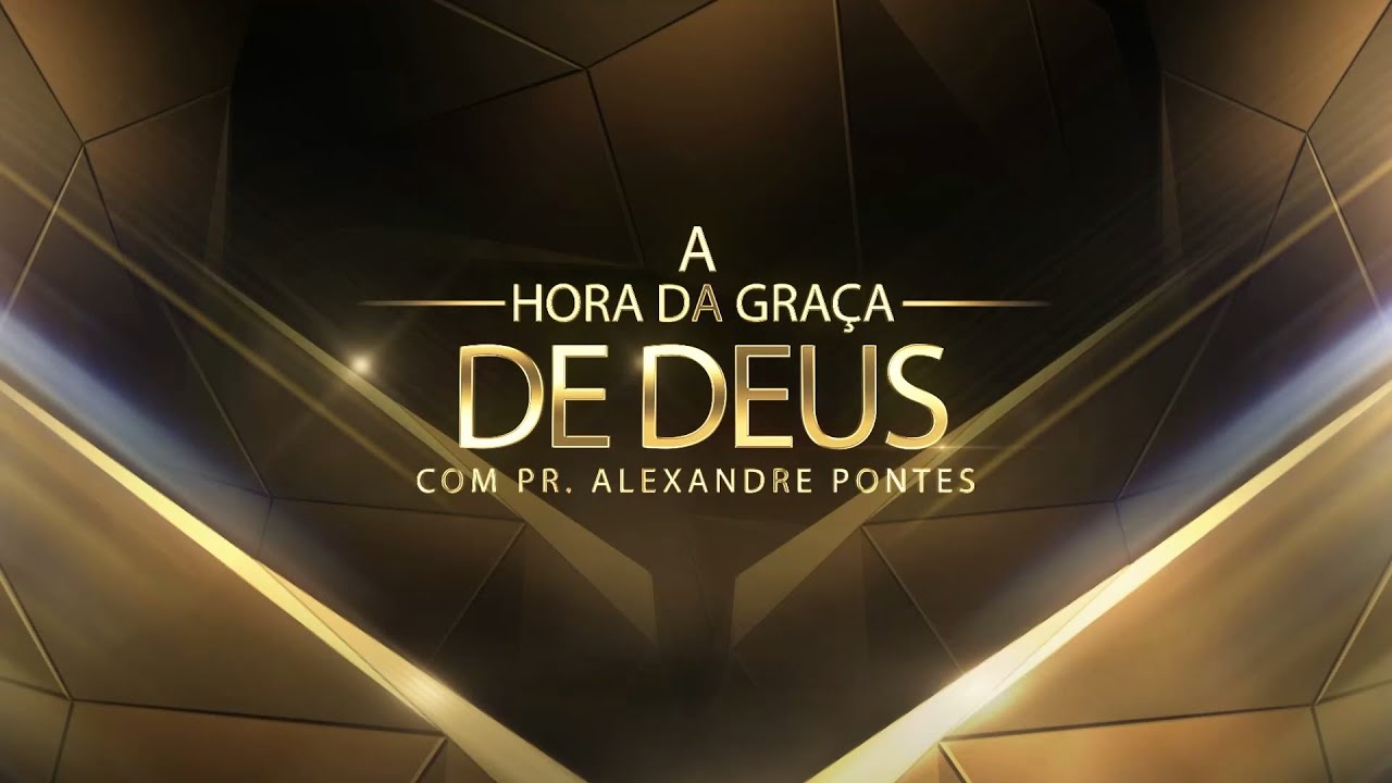 PROGRAMA A HORA DA GRAÇA DE DEUS - com o Pr. Alexandre Pontes (AO VIVO)
