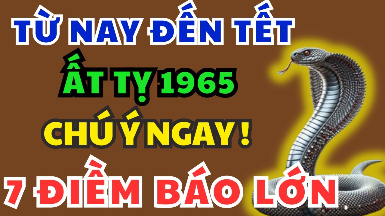 Ất Tỵ 1965 từ nay đến Tết Âm Lịch, Bất Ngờ Xuất Hiện 7 Điềm Báo Lớn – Kiểu gì cũng xảy ra!