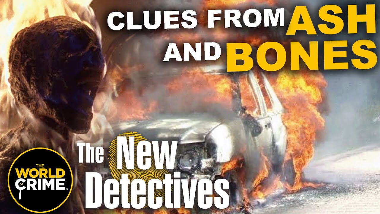 Solving Murder Mysteries: Burned Bodies, Hidden Remains, Forensic Breakthroughs | The New Detectives