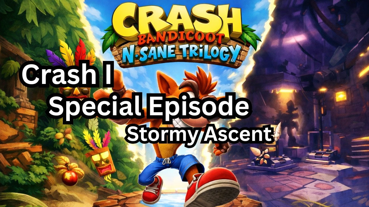 Crash Bandicoot N Sane Trilogy 1: Special Episode. Stormy Ascent: (Certificate of Patience)