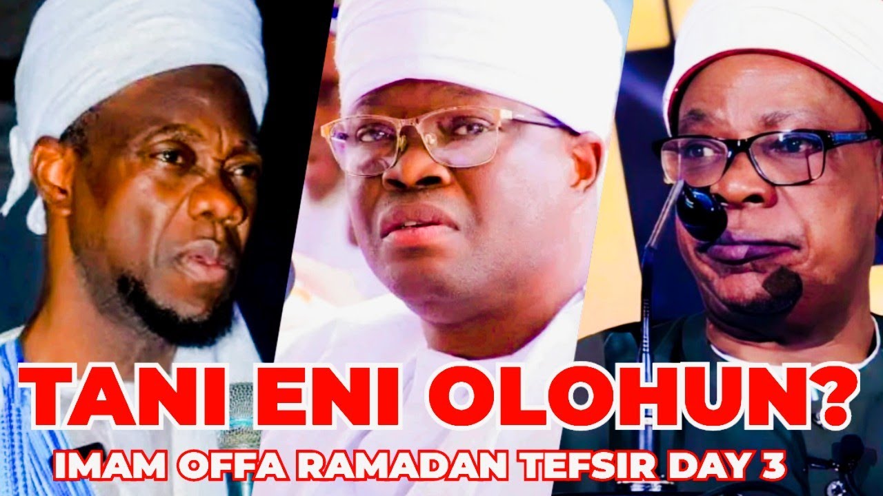 TANI ENI OLOHUN? VERY BIG QUESTION IMAM OFFA RAMADAN TEFSIR DAY 3 21 February 2026