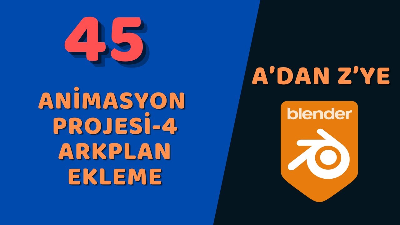 A'dan Z'ye Temel Düzey Blender - Animasyon Projesi (Arkaplan Ekleme)