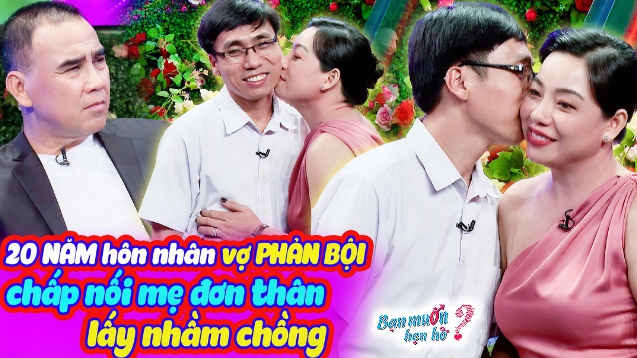 Em gái khóc thương anh trai 20 năm hôn nhân VỢ PHẢN BỘI gặp được mẹ đơn thân | Bạn Muốn Hẹn Hò 2024
