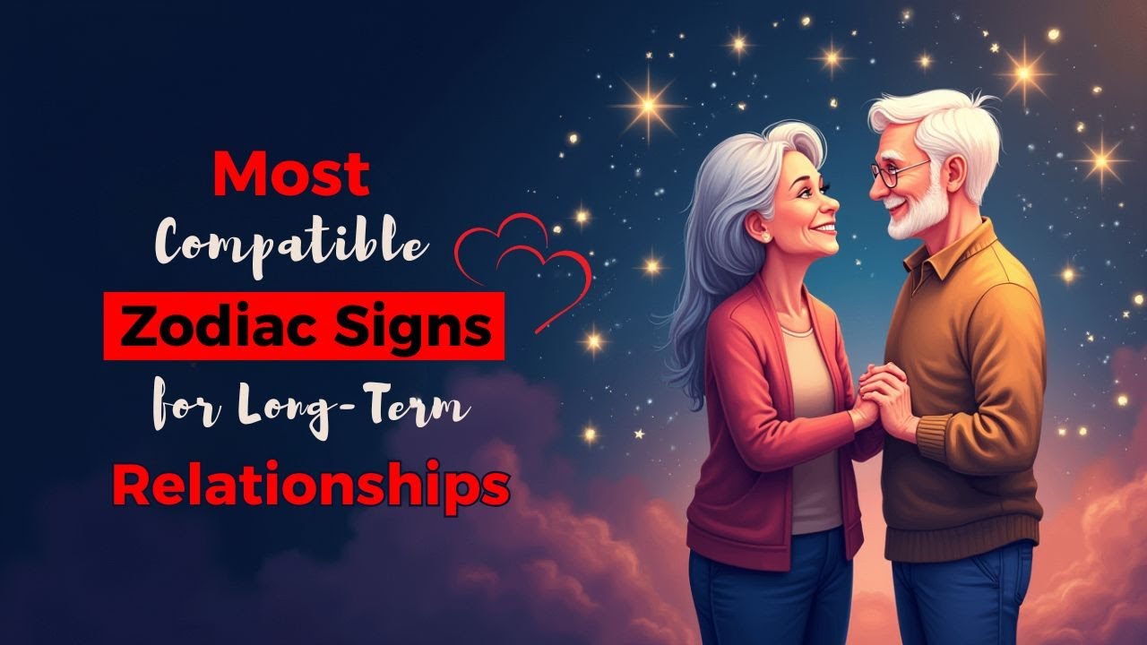 The Most Compatible Zodiac Signs for Long-Term Relationships | Zodiac Signs Compatibility
