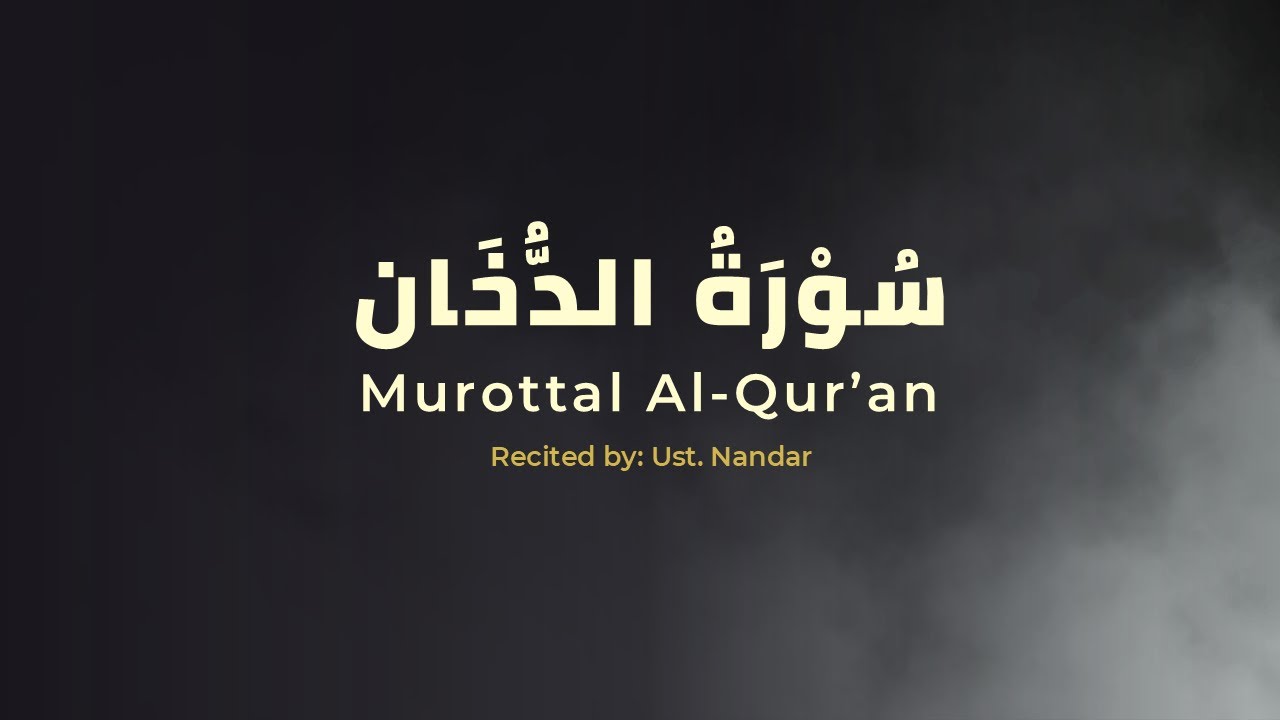 Surah Ad-Dukhān - Murottal Al-Qur’an | Recited by Ust. Nandar
