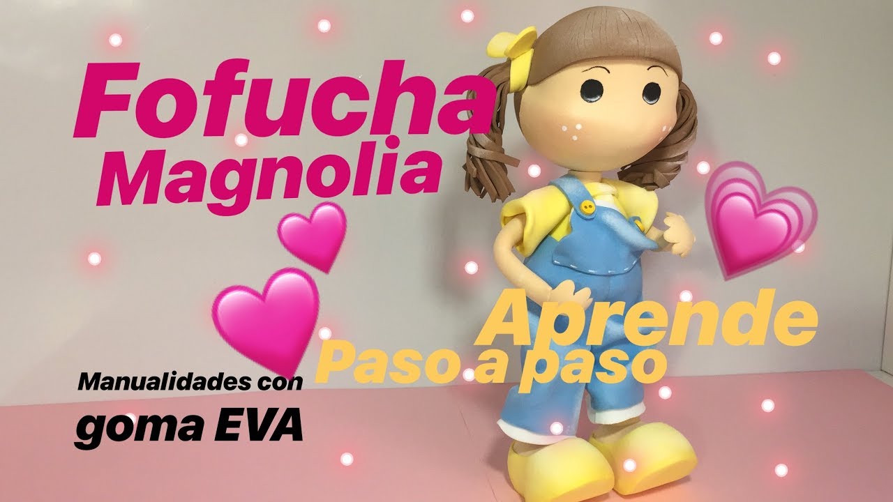 FOFUCHA MAGNOLIA paso a paso (Manualidades con goma EVA, foamy)