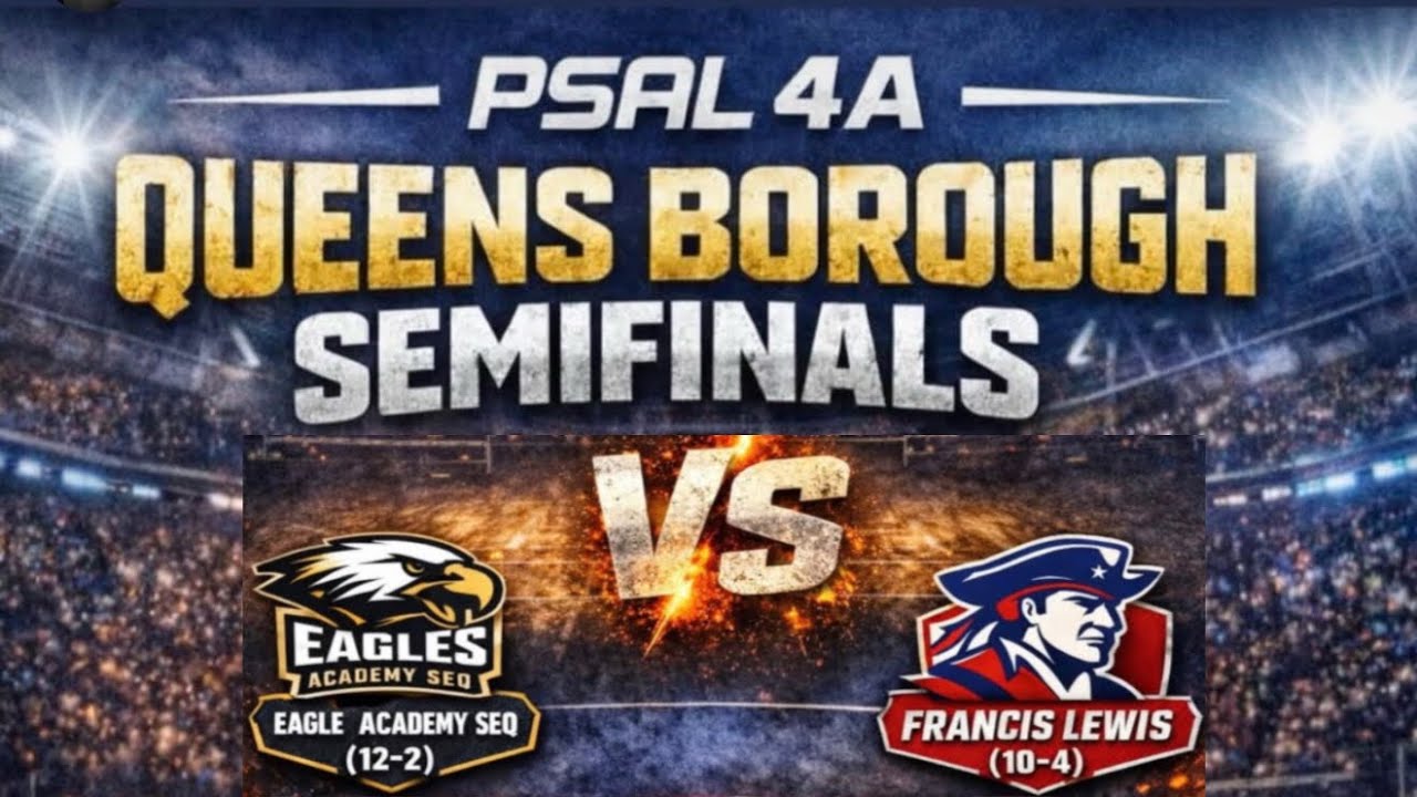 PSAL BOROUGH SEMIFINALS EAGLE SEQ vs FRANCIS LEWIS VARSITY