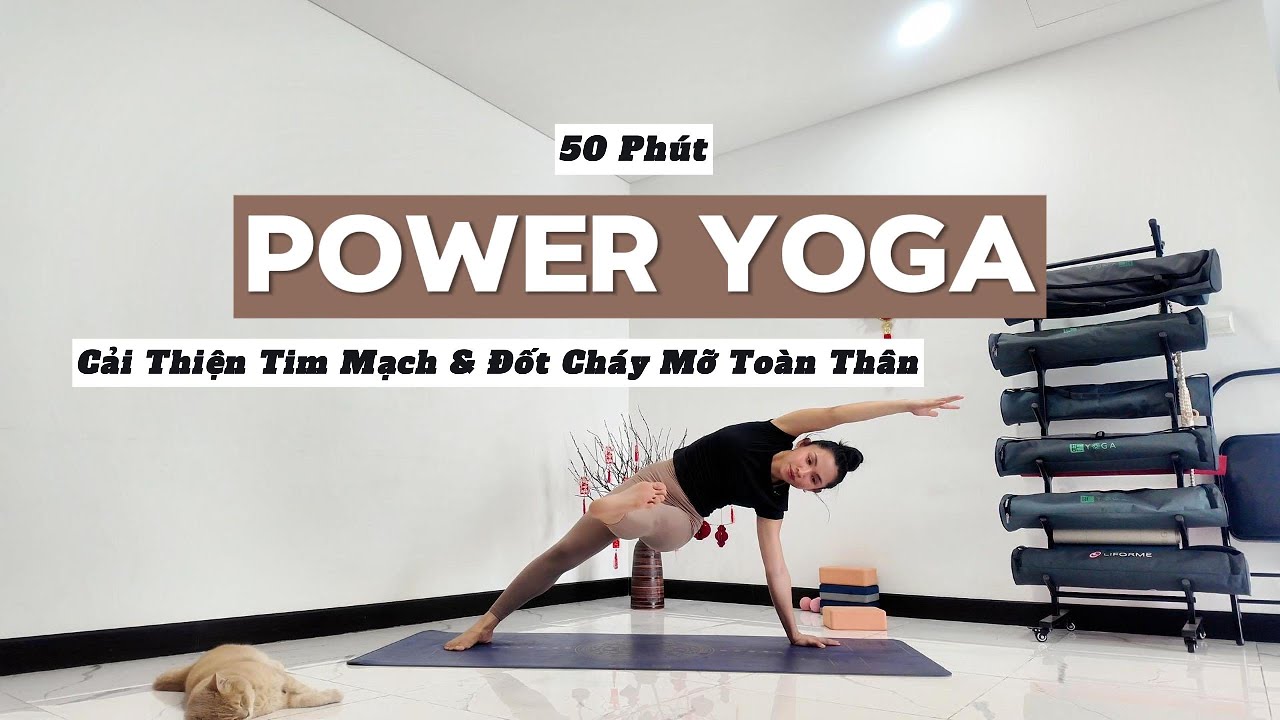 50 Phút | Power Yoga | Cải Thiện Tim Mạch & Đốt Cháy Mỡ Toàn Thân | Trung Cấp & Nâng Cao | Yuni Yoga