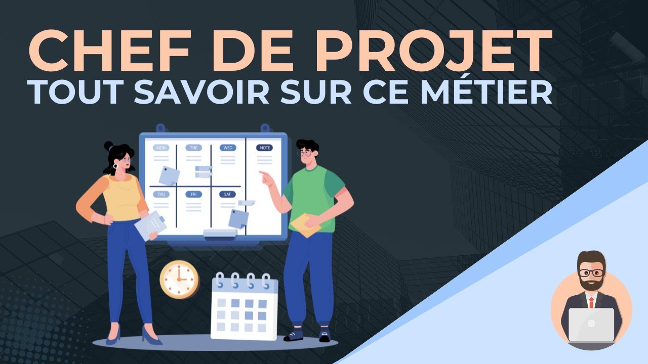 TOUT SAVOIR SUR LE CHEF DE PROJET EN 5 MINUTES