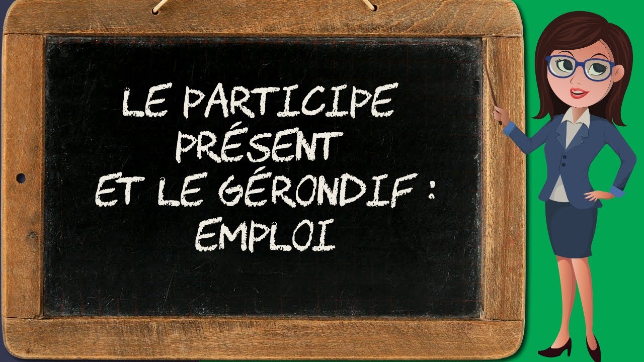 VALEURS du PARTICIPE PRÉSENT et du GÉRONDIF (participe présent 2/2)
