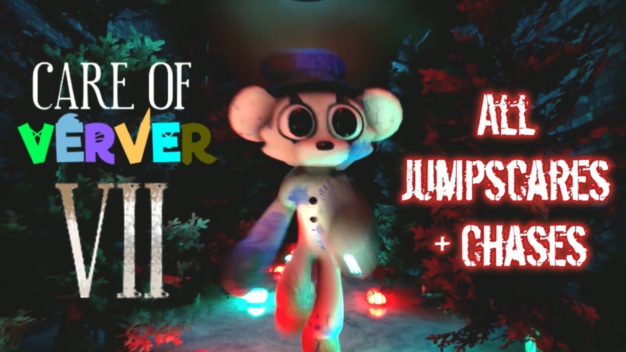 CARE OF VERVER 7 ALL JUMPSCARES and CHASES