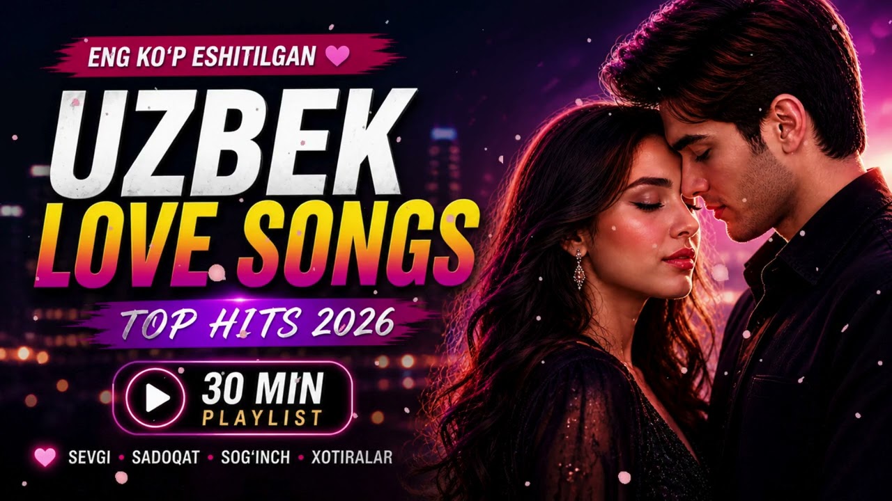 Uzbek Love Songs 2026 💔 30 Minute Emotional Uzbek Pop Playlist | Top Hits Sevgi Qo&lsquo;shiqlari