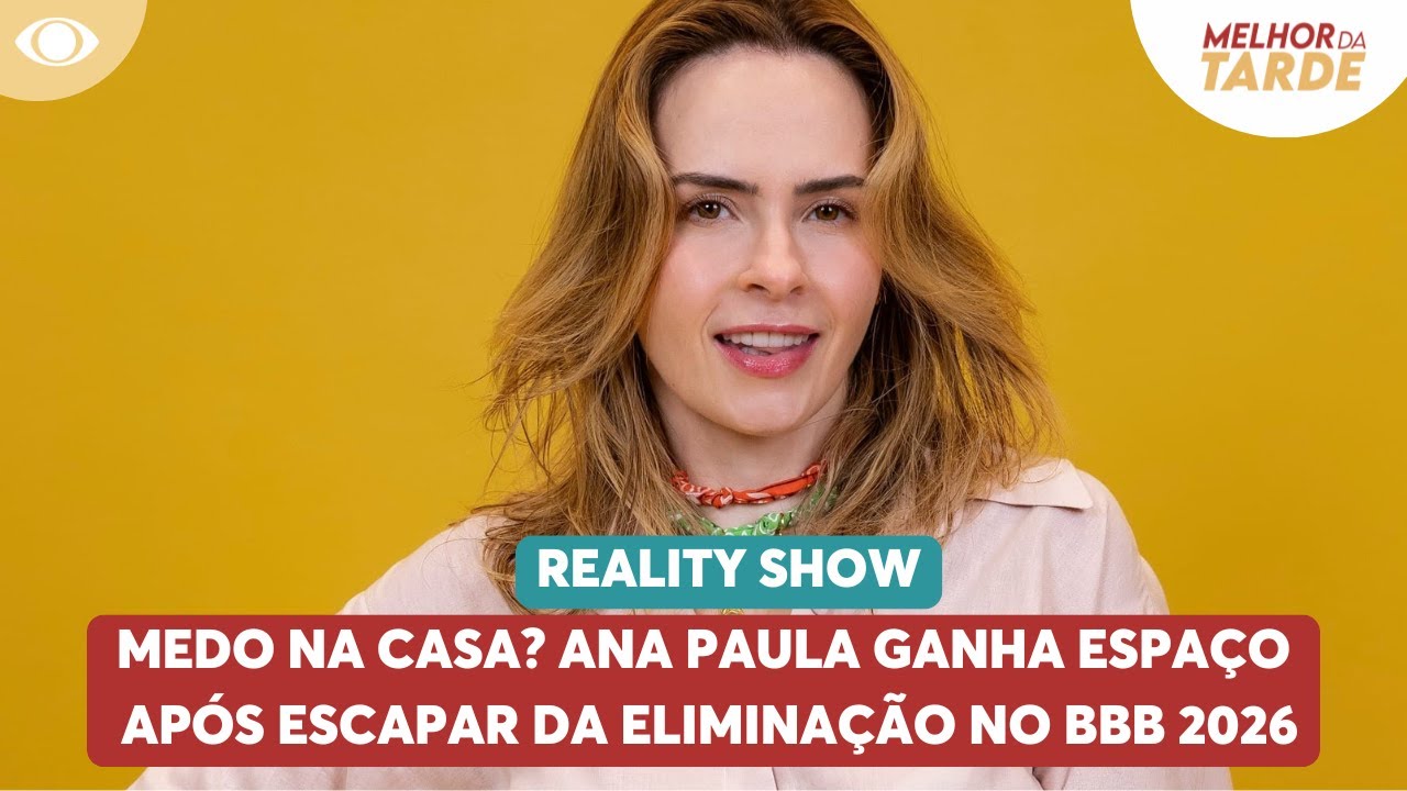 Medo na casa? Ana Paula ganha espaço após escapar da eliminação | Melhor da Tarde
