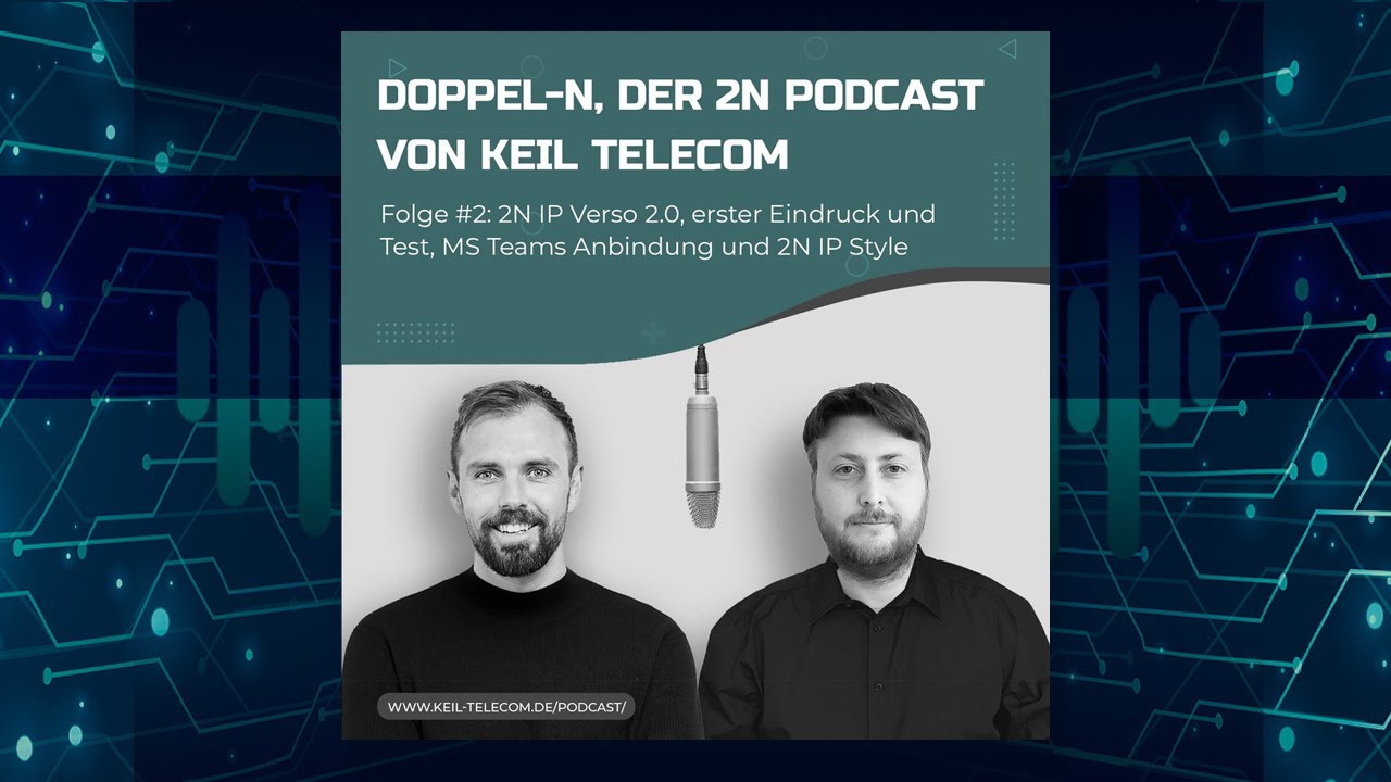 Folge #2: 2N IP Verso 2.0, erster Eindruck und Test, MS Teams Anbindung und 2N IP Style