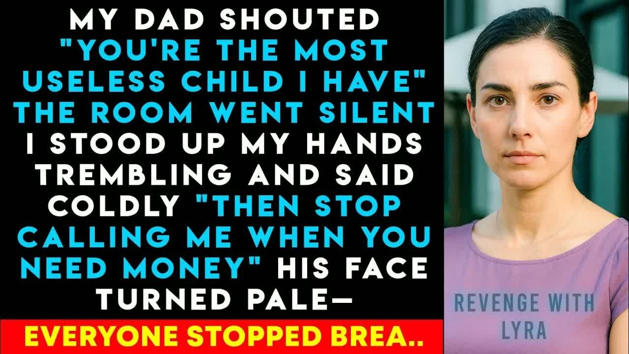 DAD Shouted ＂YOU'RE THE MOST USELESS CHILD WE HAVE＂ Everyone Starred—I Stood Up And SAID Then STOP