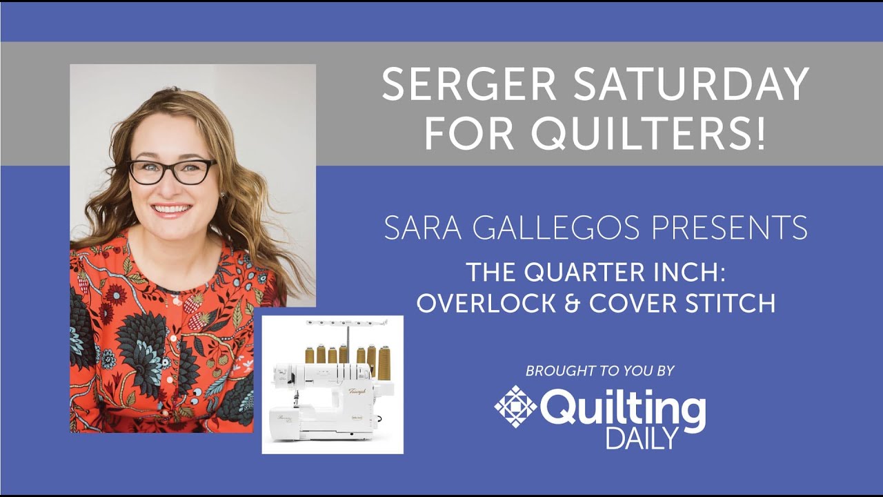 Serger Saturday for Quilters #1—The Quarter Inch: Overlock & Cover Stitch