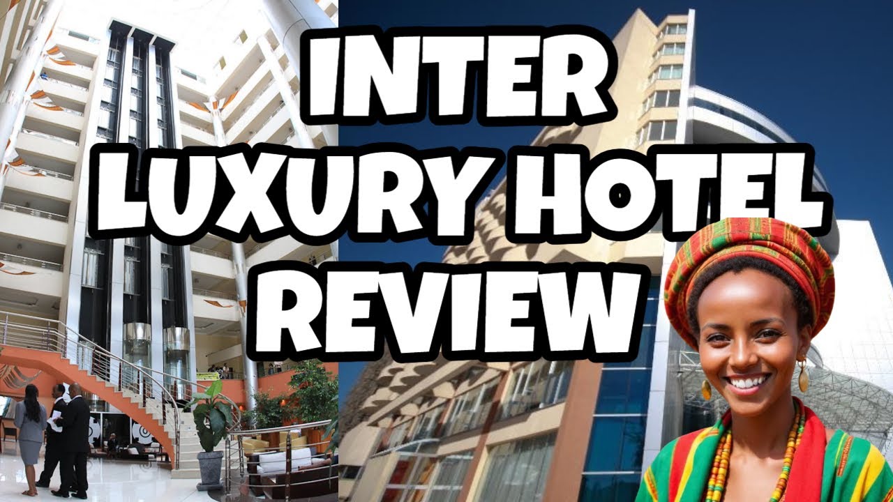 Inter Luxury Hotel Review | Addis Ababa, Ethiopia [Full Hotel Review]