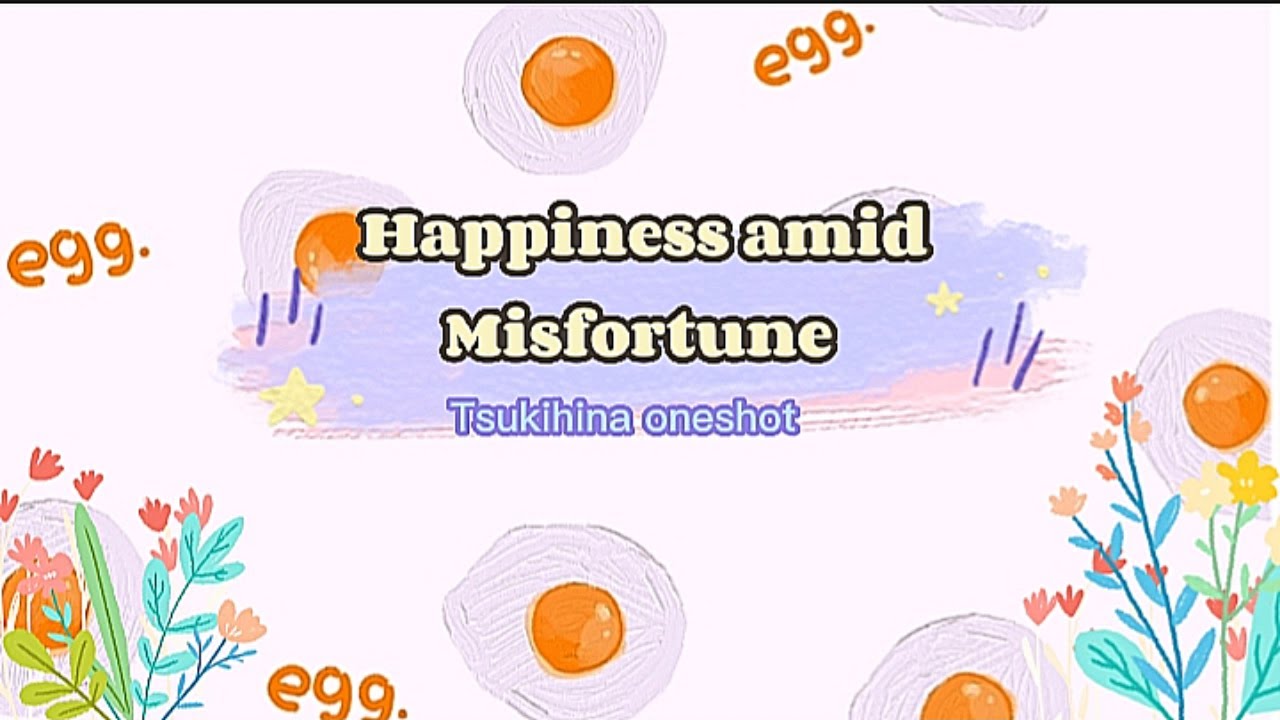 Happiness amid Misfortunes | Tsukihina oneshot