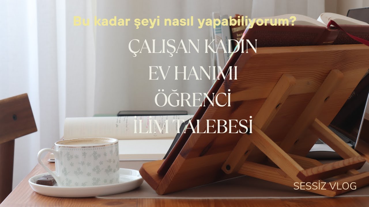 Bu kadar şeyi nasıl yapabiliyorum? //çalışan kadın, ev hanımı, öğrenci, ilim talebesi//sessiz vlog