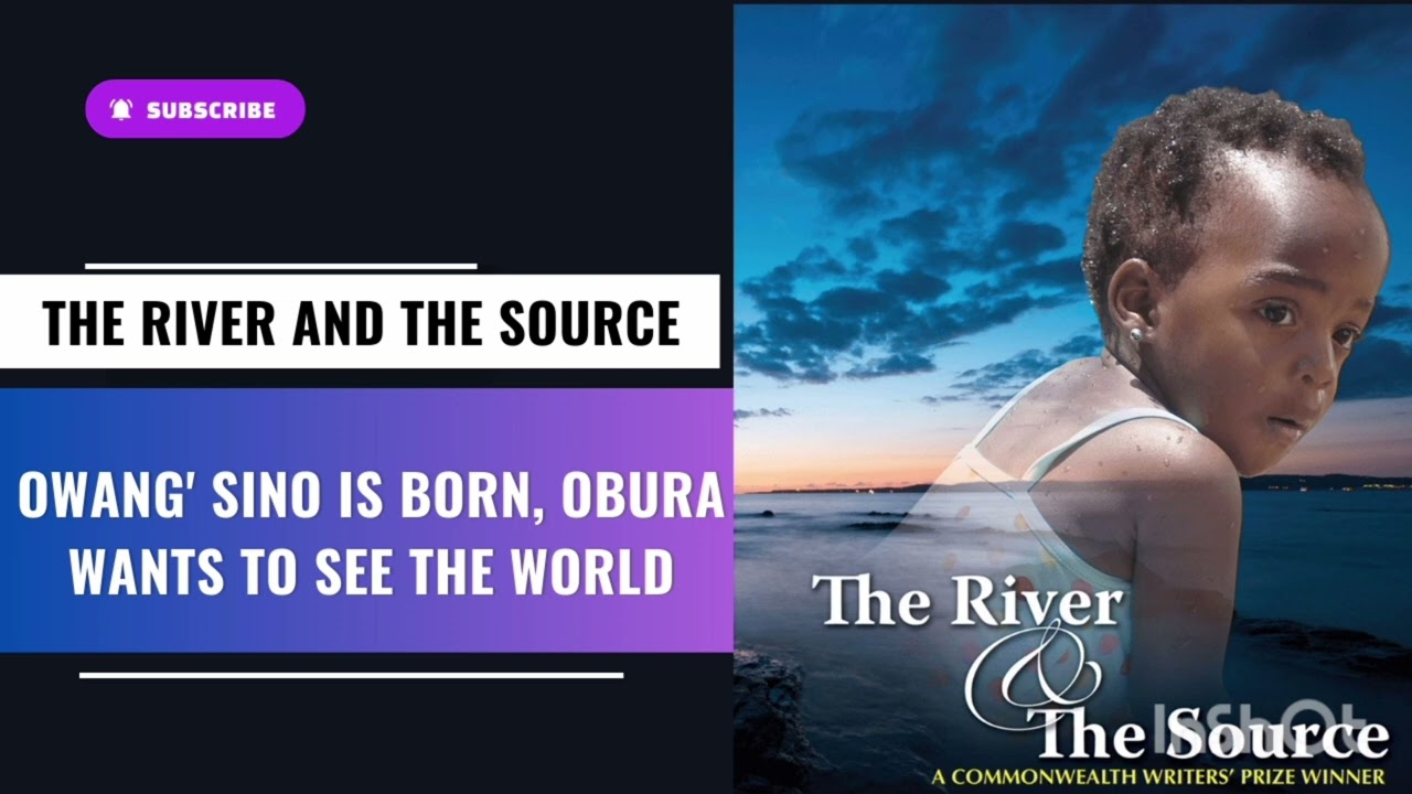 THE RIVER AND THE SOURCE CHAPTER 6 || OBURA WANTS TO SEE THE WORLD || OWANG SINO IS BORN