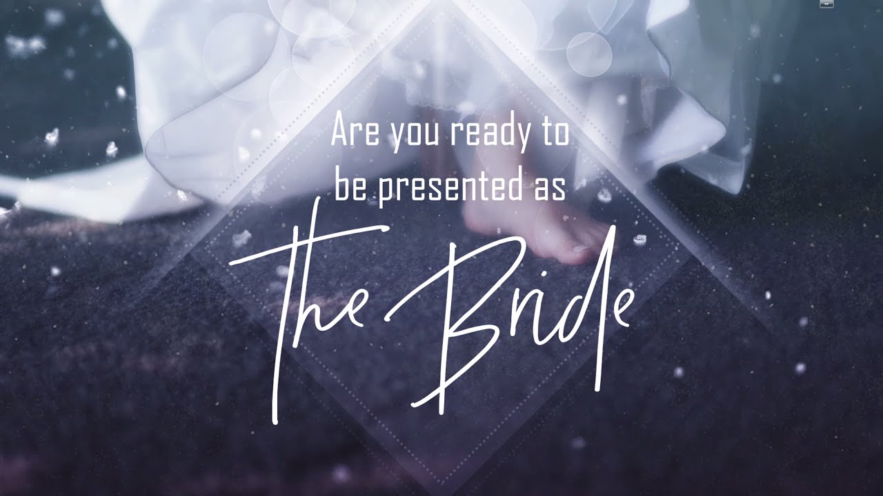 Are You Ready To Be The Bride? • Founded In Truth Ministries