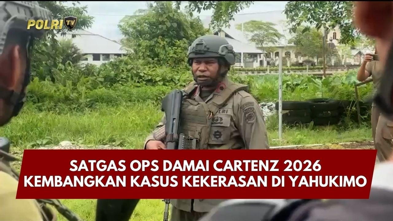 PRESISI UPDATE: SATGAS OPS DAMAI CARTENZ 2026 KEMBANGKAN KASUS KEKERASAN DI YAHUKIMO 02/03/26 16.00