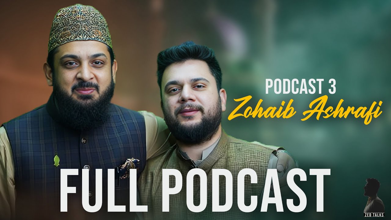 Zohaib Ashrafi Naat Khawan Kaise Bane? | FULL PODCAST | Zed Talks Episode 3