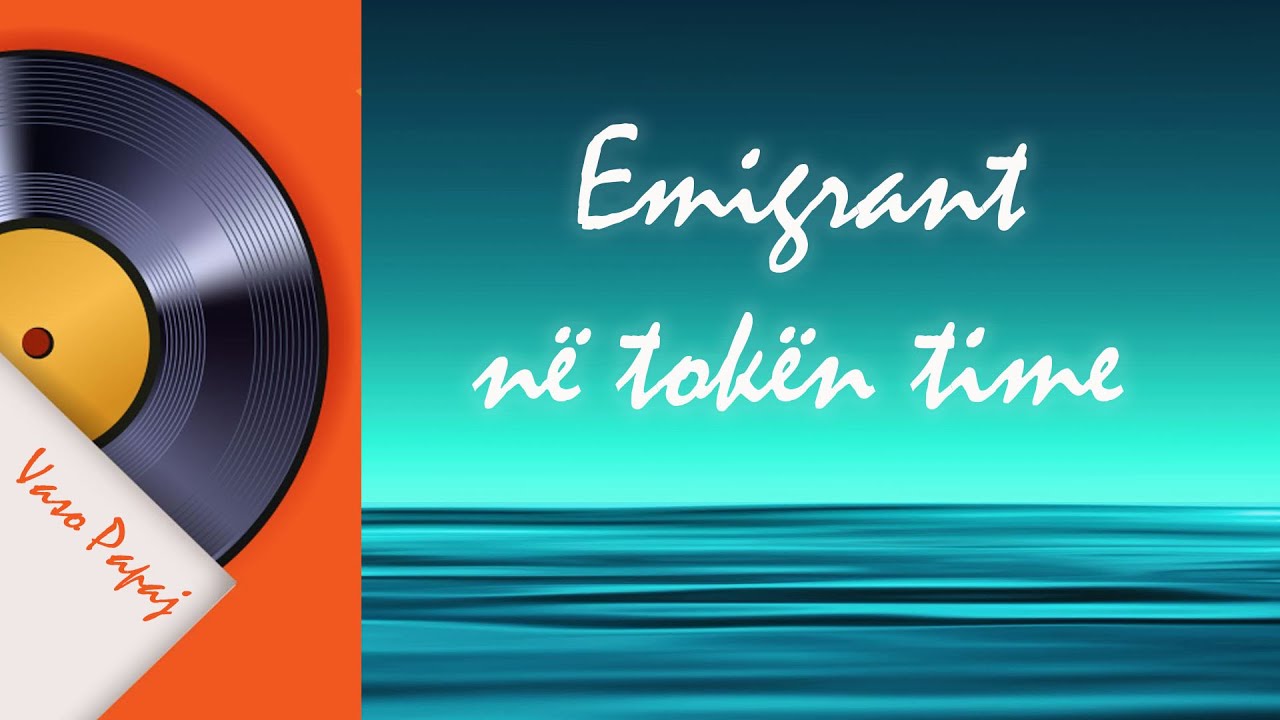 Emigrant në tokën time -Vaso Papaj