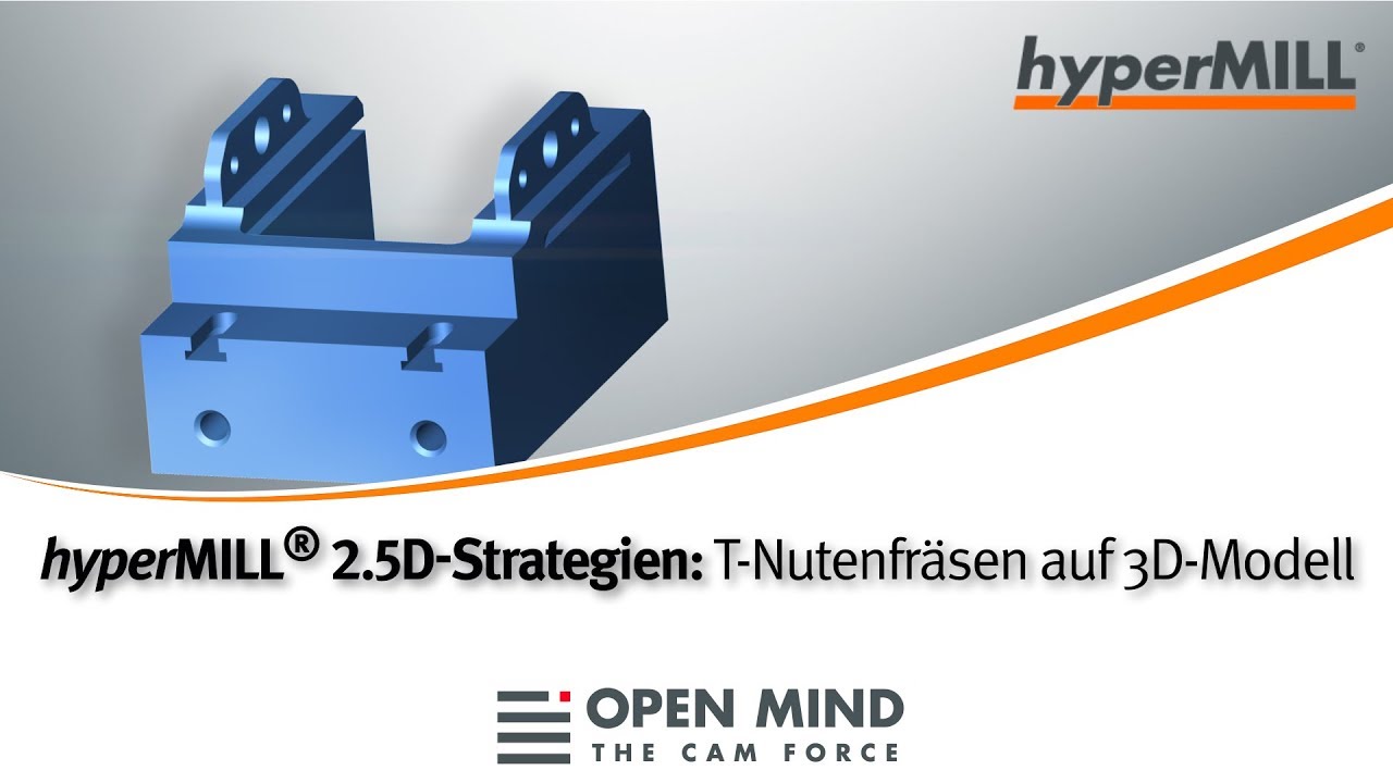 hyperMILL 2.5D-Strategien: T-Nutenfräsen auf 3D-Modell |CAM-Software|