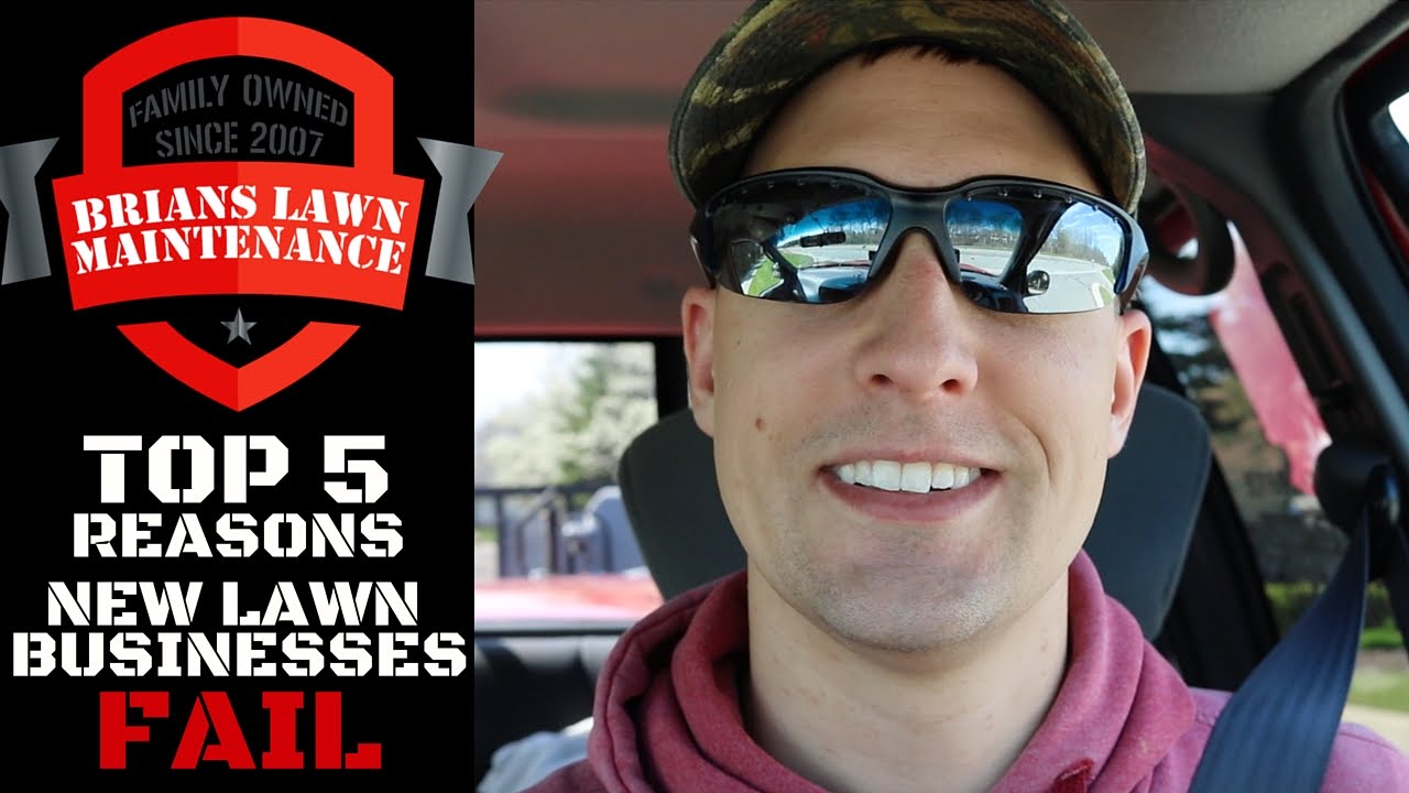 Top 5 Reasons New Lawn Care Businesses Fail - Lawn Care Advice - Lawn Care Vlog