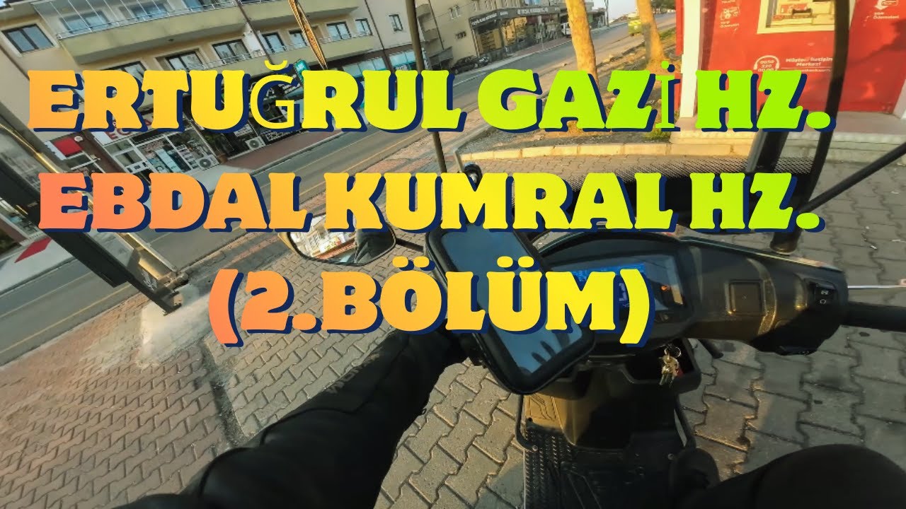 Ertuğrul Gazi Hz. ve Ebdal Kumral Hz. (2.bölüm)
