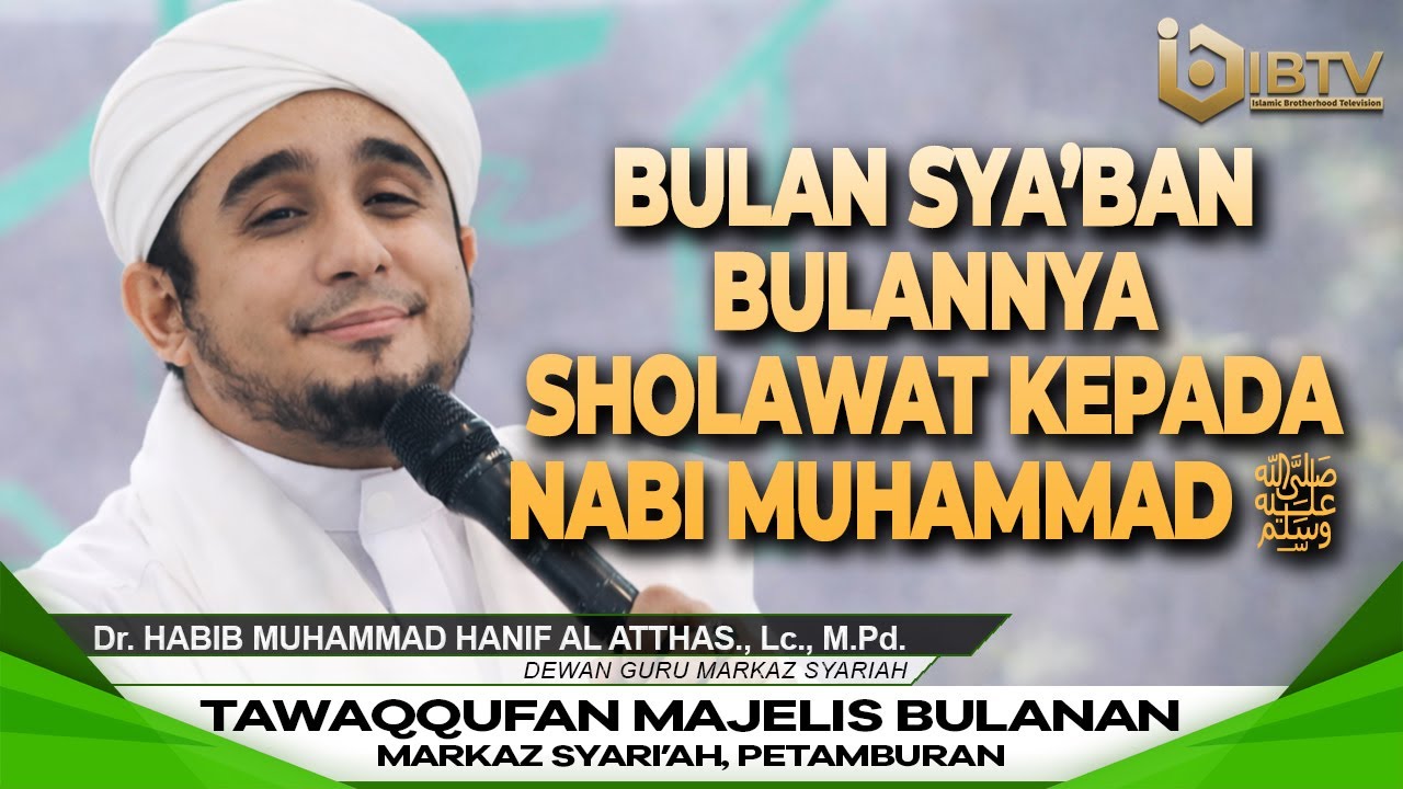 Dr. HABIB HANIF AL ATTHAS., Lc., M.Pd. : BULAN SYA'BAN BULANNYA SHOLAWAT KEPADA NABI MUHAMMAD ﷺ