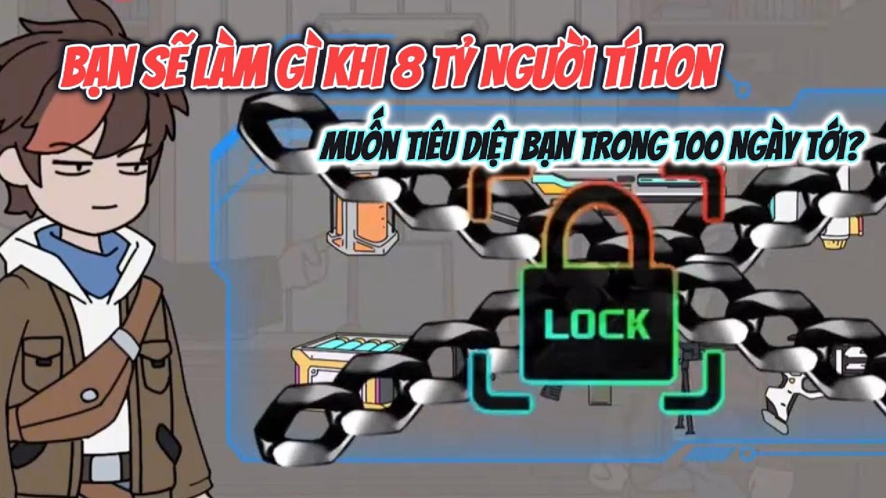 Bạn Sẽ Làm Gì Khi 8 Tỷ Người Tí Hon Muốn Tiêu Diệt Bạn Trong 100 Ngày Tới?